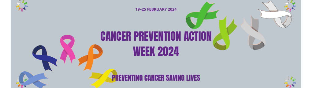 Cancer Prevention Action Week: 19th-25th Feb 2024