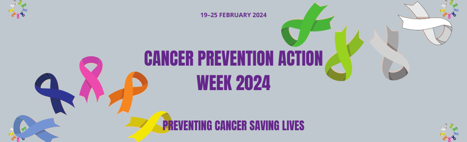 Cancer Prevention Action Week: 19th-25th Feb 2024