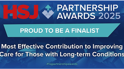 HSJ Partnership Awards 2025 — proud to be a finalist, Most Effective Contribution to Improving Care for Those with Long-term Conditions